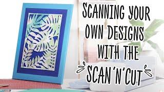 Scanning your own designs with the Scan 'n' Cut | AD