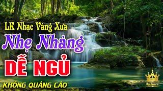 Bolero Chọn Lọc Cực Êm Tai - LK Nhạc Vàng Xưa Trữ Tình KHÔNG QUẢNG CÁO Ru Ngủ Đêm Khuya Cả Xóm Phê