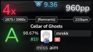 9.4⭐ mrekk | Kardashev - Cellar of Ghosts [Remnants] +HR 98.67% #19 | 960pp 4 - osu!