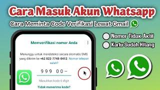 Cara Masuk akun whatsapp nomor tidak aktif kartu sudah hilang | Verifikasi lewat Gmail