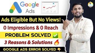 Google Ads NO VIEWS (Problem Solved) | Eligible But Google Ad is Not Running | Google Ads Bidding