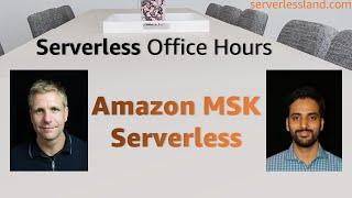 Amazon MSK Serverless | Serverless Office Hours