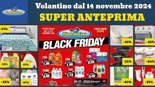 volantino RISPARMIOCASA dal 14 novembre 2024 Offerte Black Friday #anteprima Promozioni casa cura