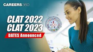 CLAT 2022 & CLAT 2023 Dates Announced - Check all details