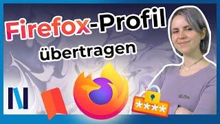 Firefox: Passwörter, Lesezeichen und mehr auf neuen PC übertragen