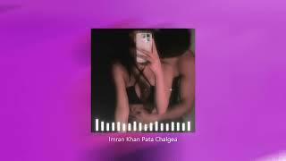 Imran Khan - Pata Chalgea (slowed + reverb)