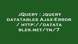 jQuery : jquery datatables Ajax-Error / http://datatables.net/tn/7