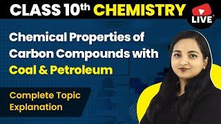 Chemical Properties of Carbon Compounds & Coal and Petroleum | Class 10 Chemistry Chapter 4 (LIVE)