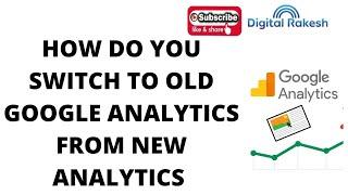 How do you switch to old Google Analytics from new analytics | Change Google Analytics to Universal