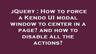 jQuery : How to force a Kendo UI modal window to center in a page? and how to disable all the action