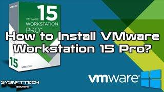 How to Install VMware Workstation 15 Pro on Windows 10 | SYSNETTECH Solutions