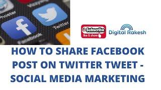 How to share facebook post on twitter tweet - social media marketing - Digital Rakesh