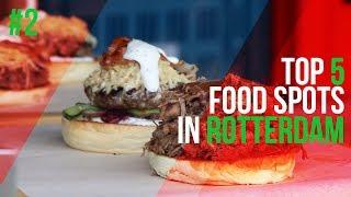 Top 5 food spots in Rotterdam - (best grub hubs)