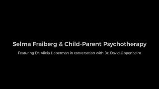 SELMA FRAIBERG AND CHILD PARENT PSYCHOTHERAPY