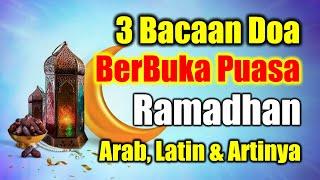 3 Doa BerBuka Puasa Ramadhan Sesuai Sunnah Bacaan Arab Latin dan Artinya Terjemahan Indonesia