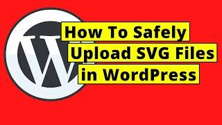 How To Safely Upload SVG Files in WordPress