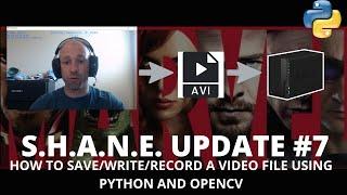 How to Write/Save/Record a Video File Using OpenCV | #98 (SHANE Updates! #7)