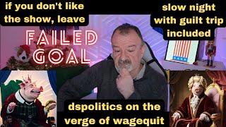 DsP--leave if you dont like it, dspolitics near the wagequit + slow night with guilt trip included