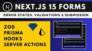 Best way to Validate and Submit Forms in Next.js15 using Zod, Prisma, Hooks, Server Actions