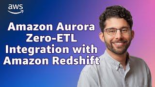 Getting started with Amazon Aurora zero-ETL integration with Amazon Redshift - AWS Databases in 15