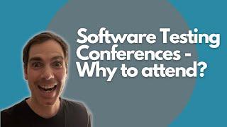 Software Testing Conferences - Why to attend?