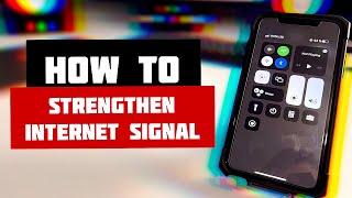 How to strengthen internet signal on iPhone