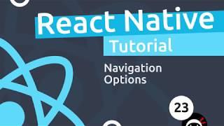 React Native Tutorial  #23 - Navigation Options