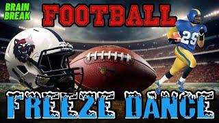 FOOTBALL FREEZE  EXERCISE DANCE BRAIN BREAK FOR KIDS | KIDS VIDEOS FOR KIDS