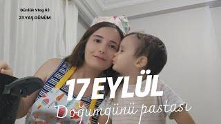 OĞLUMLA DOĞUM GÜNÜ PASTAMI YAPIYORUZ!! 23.Yaş Günüm Part 1 / Günlük Vlog 63 || #vlog