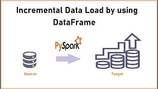 PySpark | Tutorial-9 | Incremental Data Load | Realtime Use Case | Bigdata Interview Questions