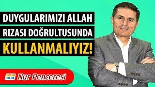 Dr. Ahmet ÇOLAK - Duygularımızı Allah Rızası Doğrultusunda Kullanmalıyız!