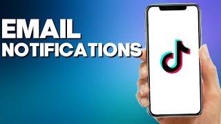 How to Turn Off All Email Notifications on TikTok Mobile