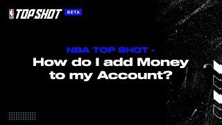 NBA Top Shot FAQ: How Do I Add Money To My Account?