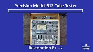 Precision Model 612 Tube Tester Restoration Pt. -2 Calibration & Test