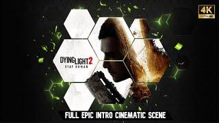 [Dying Light 2] | Full Epic Intro Cinematic Scene | 4k, 1440p, 1080p