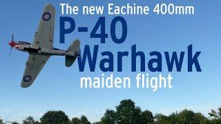 Eachine P-40 Warhawk maiden 10-7-22