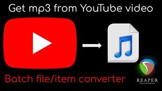 Get mp3 from YouTube video - Reaper file/item converter