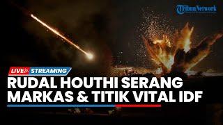 Yaman Serang Israel Lagi! Markas IDF hingga Pembangkit Listrik Jadi Target Rudal Hipersonik Houthi