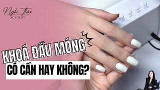 Sơn gel bền bóng, sơn gel có cần khoá đầu móng hay không?