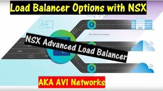 Load Balancer Options with VMware NSX. \\ NSX Advanced Load Balancer \\ AKA AVI Networks