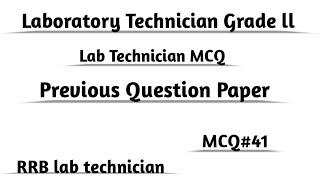 MCQ#41 Laboratory Technician Grade 2  Previous Question Paper ll RRB Lab technician MCQ ll MLT MCQ