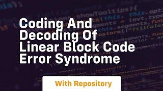 coding and decoding of linear block code error syndrome