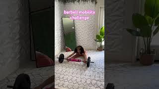 BARBELL MOBILITY CHALLENGE