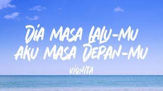 Vionita - Dia Masa Lalumu, Aku Masa Depanmu (Lyrics)