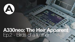 A330neo: The Heir Apparent - Episode 2