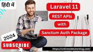 Laravel 11 REST APIs with Sanctum Auth Package in Hindi (REST APIs in 1 Hour)