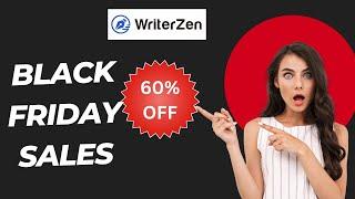 Save Up to 60%: WriterZen Black Friday Deals 2024