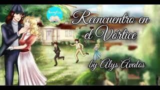 Reencuentro en el Vórtice - Capítulo 12 | parte 1