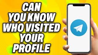 Can You Know Who Visited Your Telegram Profile (2025) - Quick Fix