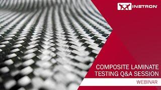 Q&A Session | Composite Laminate Testing | Webinar